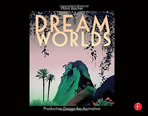 Dream Worlds: Production Design for Animation