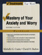 Mastery of Your Anxiety and Worry