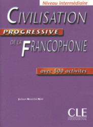 Civilisation Progressive De La Francophonie: Avec 500 Activites