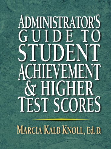 Administrator's Guide To Student Achievement And Higher Test  - by Marcia Kalb Knoll