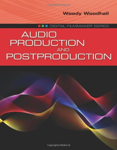 Audio Production And Postproduction (Digital Filmmaker)