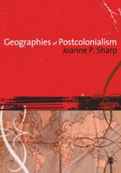 Geographies of Postcolonialism by Joanne Sharp