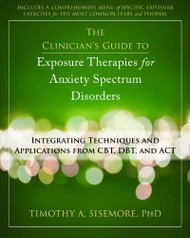 Clinician's Guide to Exposure Therapies for Anxiety Spectrum Disorders