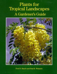 Plants for Tropical Landscapes: A Gardener's Guide