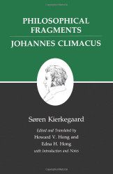Philosophical Fragments/Johannes Climacus
