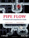 Pipe Flow: A Practical and Comprehensive Guide