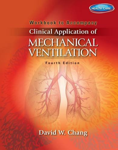Workbook for Chang's Clinical Application of Mechanical Ventilation 4th