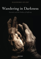 Wandering in Darkness: Narrative and the Problem of Suffering