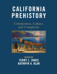California Prehistory: Colonization Culture and Complexity