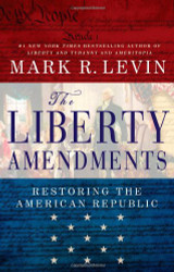 Liberty Amendments: Restoring the American Republic