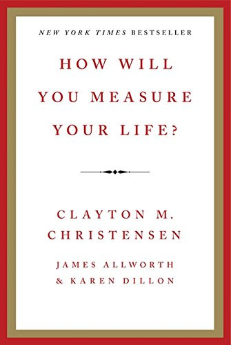 How Will You Measure Your Life?