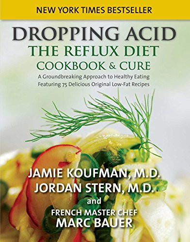 Dropping Acid: The Reflux Diet Cookbook and Cure