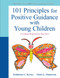101 Principles for Positive Guidance with Young Children