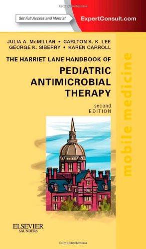 Harriet Lane Handbook of Pediatric Antimicrobial Therapy by McMillan MD Julia