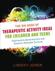 Big Book of Therapeautic Activity Ideas for Children and Teens