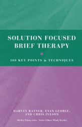 Solution Focused Brief Therapy: 100 Key Points and Techniques