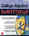 College Algebra DeMYSTiFieD