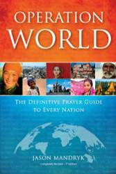 Operation World: The Definitive Prayer Guide to Every Nation