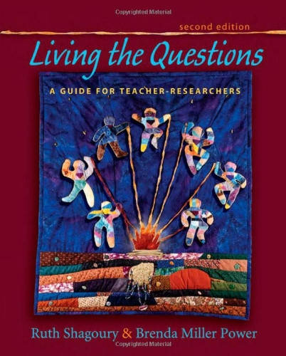 Living the Questions: A Guide for Teacher-Researchers
