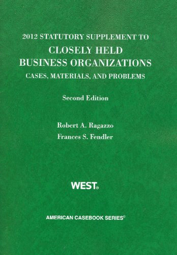 Closely Held Business Organizations Statutory Supplement by Robert Ragazzo
