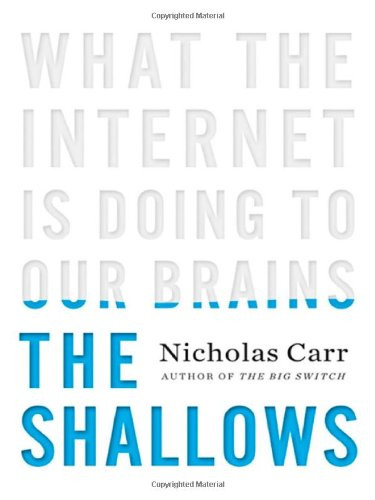 Shallows: What the Internet Is Doing to Our Brains