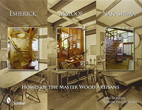 Esherick Maloof and Nakashima: Homes of the Master Wood Artisans