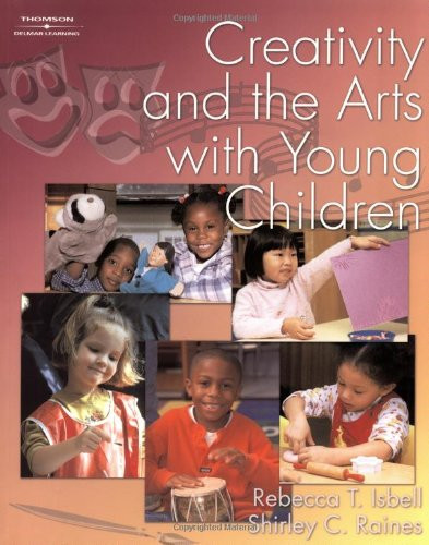 Creativity and the Arts with Young Children by Rebeca Isbell
