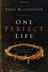 One Perfect Life: The Complete Story of the Lord Jesus