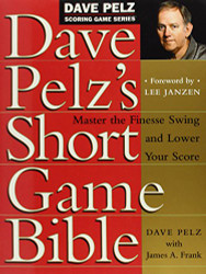 Dave Pelz's Short Game Bible