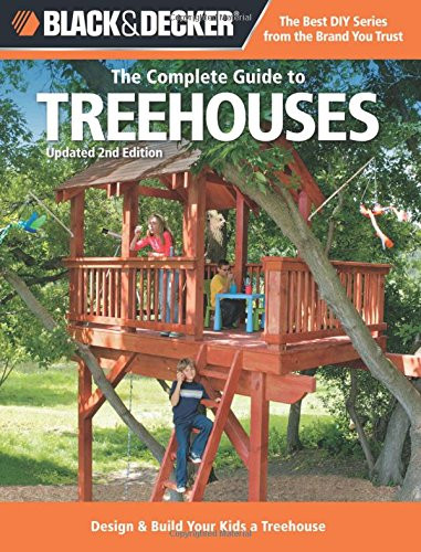 Black and Decker The Complete Guide to Treehouses