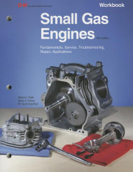 Small Gas Engines: Fundamentals Service Troubleshooting Repair Applications