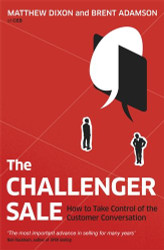 Challenger Sale: Taking Control of the Customer Conversation