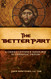 Better Part: A Christ-Centered Resource for Personal Prayer