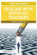 Dealing with Difficult Teachers (Eye on Education Books)