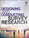 Designing and Conducting Survey Research: A Comprehensive Guide