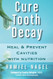 Cure Tooth Decay: Heal and Prevent Cavities with Nutrition