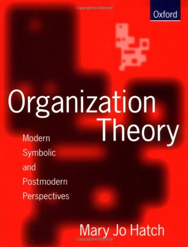 Organization Theory: Modern Symbolic and Postmodern Perspectives