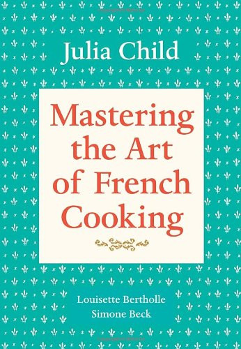 Mastering the Art of French Cooking Volume 1