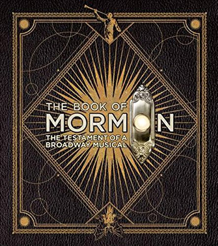 Book of Mormon: The Testament of a Broadway Musical
