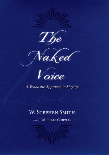 Naked Voice: A Wholistic Approach to Singing