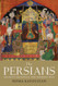 Persians: Ancient Mediaeval and Modern Iran
