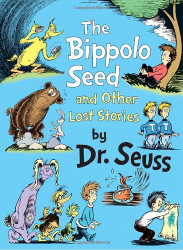 Bippolo Seed and Other Lost Stories (Classic Seuss)