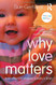 Why Love Matters: How affection shapes a baby's brain