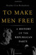 To Make Men Free: A History of the Republican Party