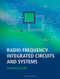 Radio Frequency Integrated Circuits and Systems