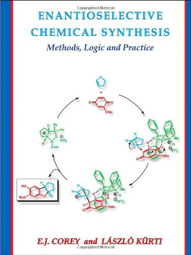 Enantioselective Chemical Synthesis: Methods Logic and Practice