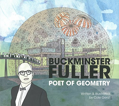 Buckminster Fuller: Poet of Geometry