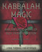 Kabbalah Magic and the Great Work of Self Transformation