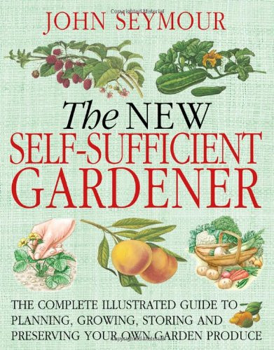 New Self-Sufficient Gardener by Seymour John