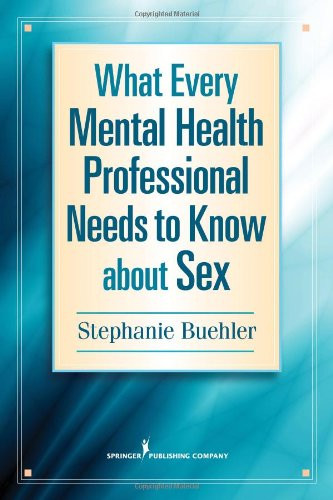 What Every Mental Health Professional Needs To Know About  - by Stephanie Buehler